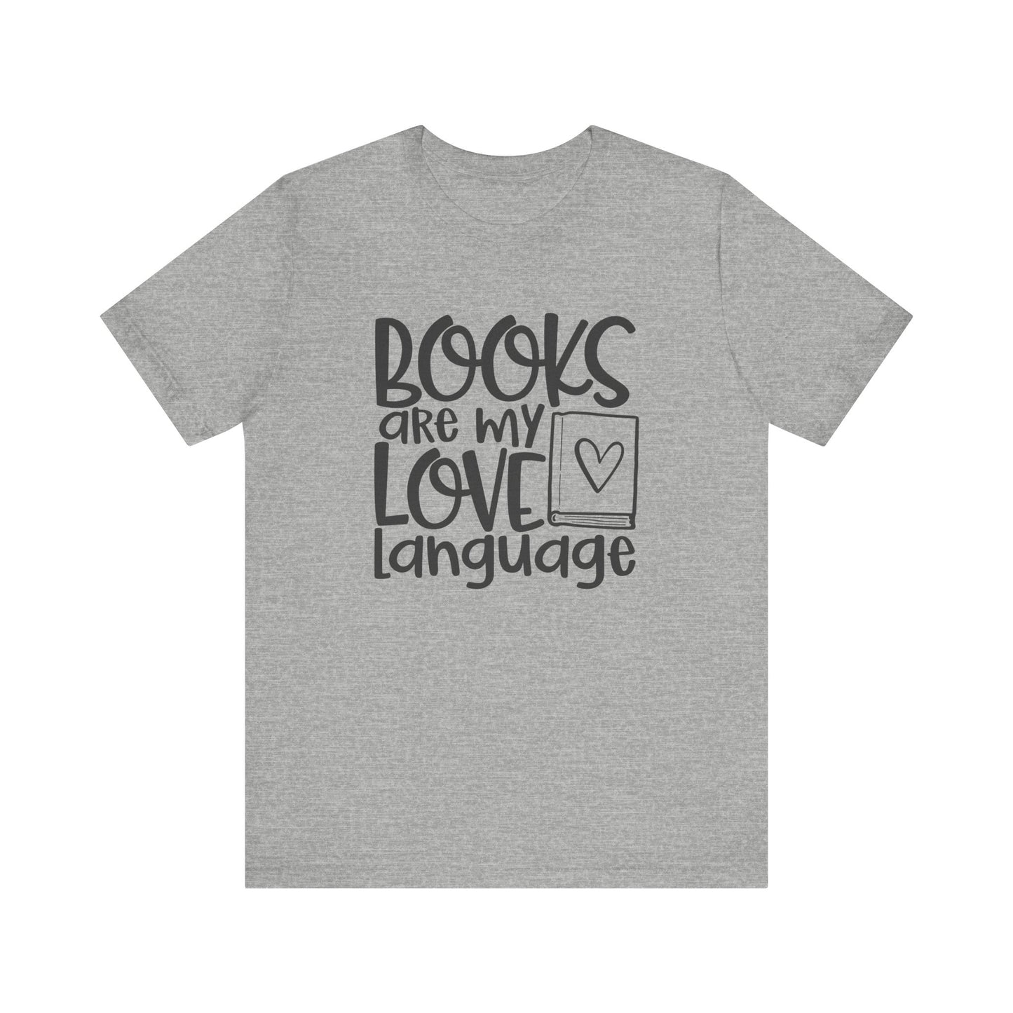 Books Are My Love Language - Book Lovers T-Shirt