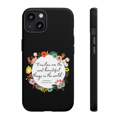 Families Are The Most Beautiful Things Phone Case - Little Women