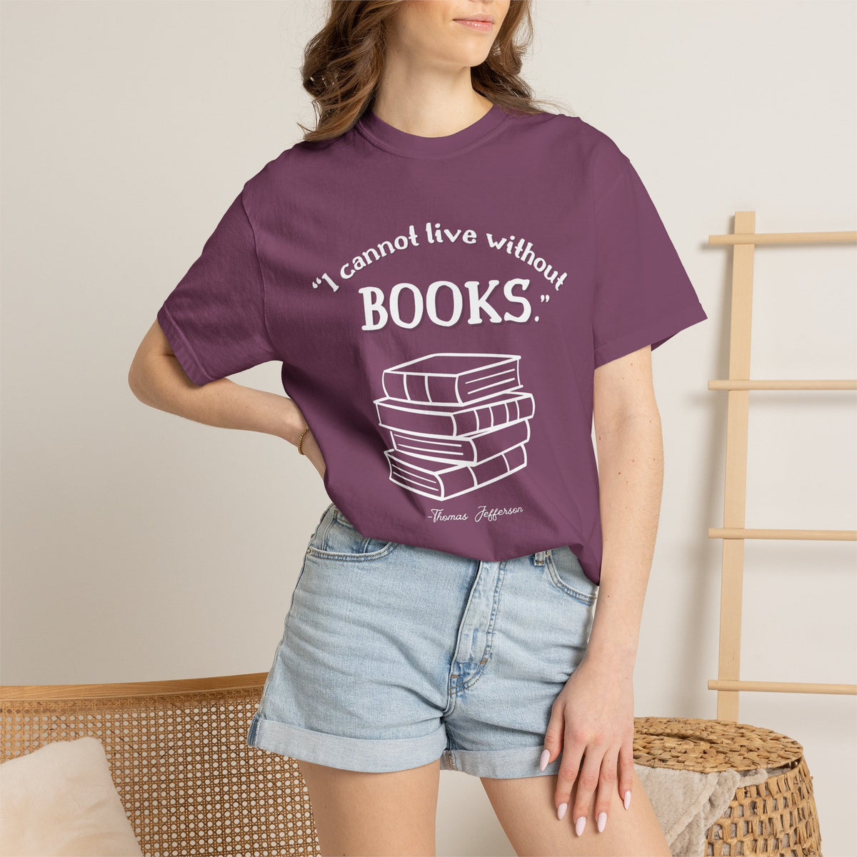 I Cannot Live Without Books Thomas Jefferson Quote  - Book Lovers T-shirt