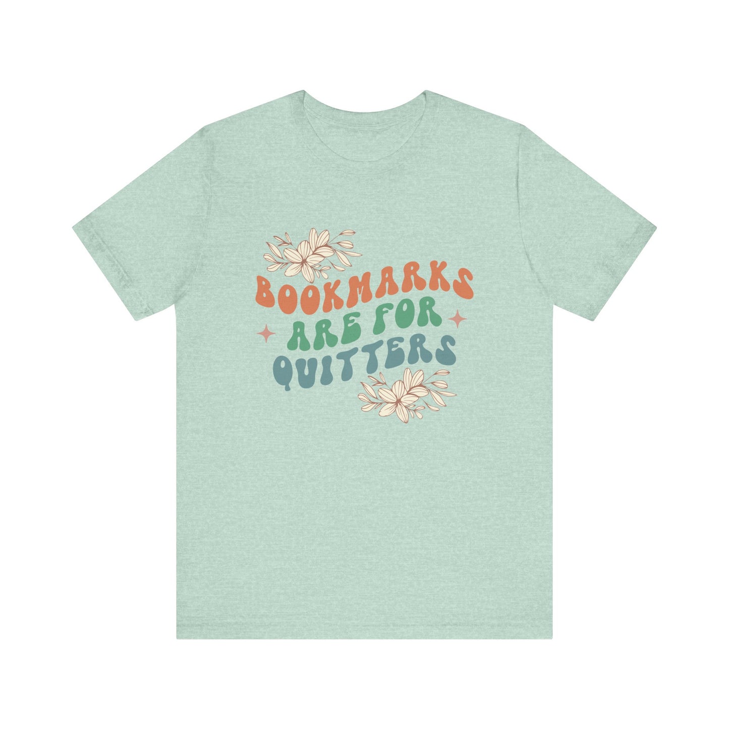 Bookmarks Are For Quitters - Book Lovers T-shirt