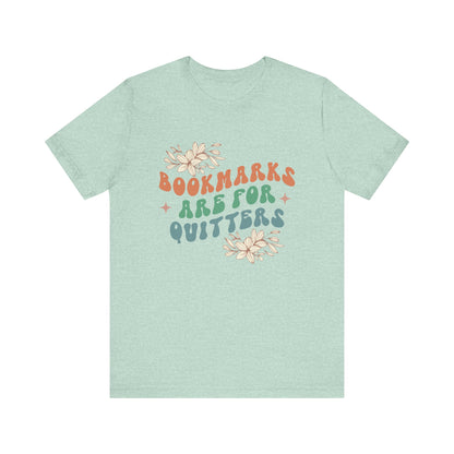 Bookmarks Are For Quitters - Book Lovers T-shirt