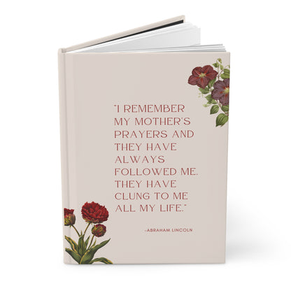 I Remember My Mother's Prayers Abraham Lincoln Quote - Hardcover Journal