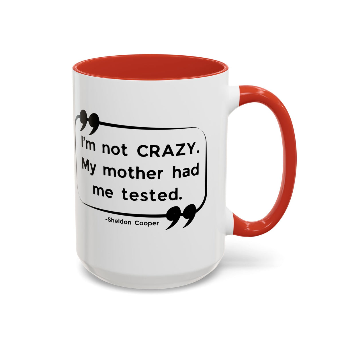 I'm Not Crazy Sheldon Cooper Quote - Big Bang Theory Coffee Mug