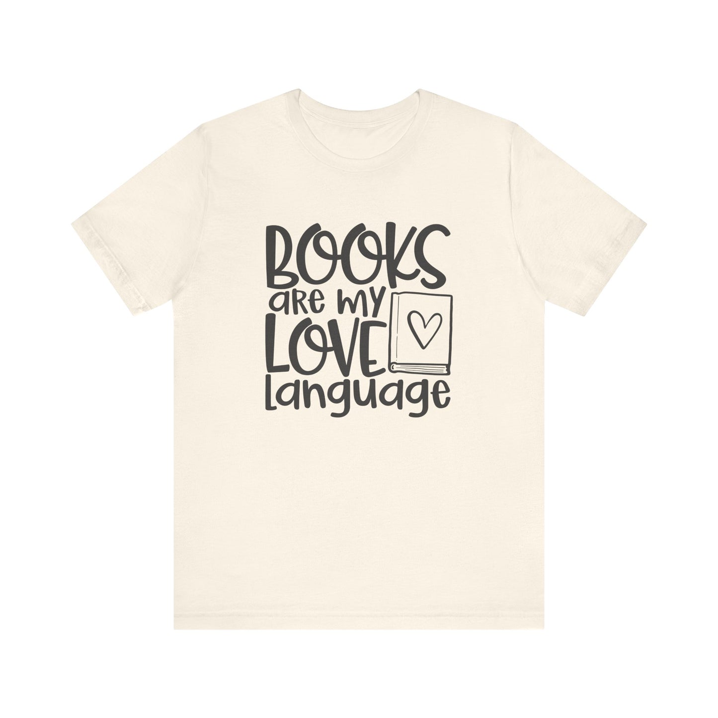 Books Are My Love Language - Book Lovers T-Shirt