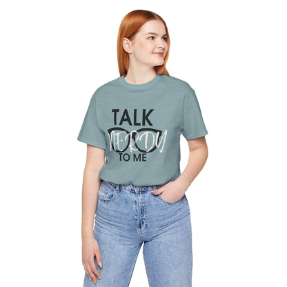 Talk Nerdy To Me - Nerdy T-Shirt