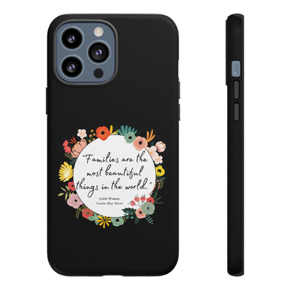 Families Are The Most Beautiful Things Phone Case - Little Women