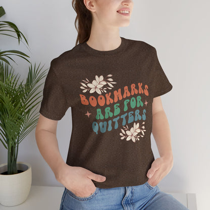 Bookmarks Are For Quitters - Book Lovers T-shirt