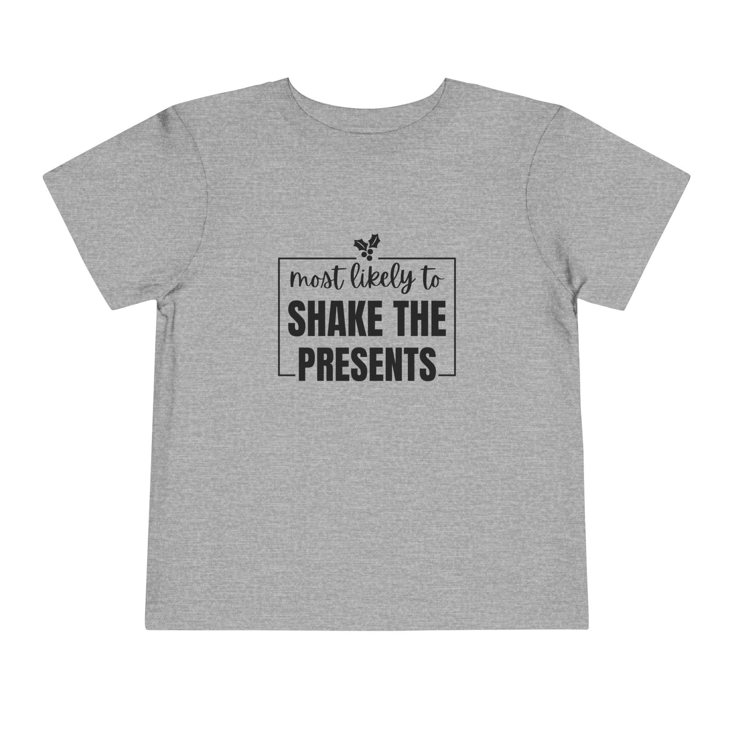 Most Likely to Shake the Presents - Toddler Holiday T-Shirt