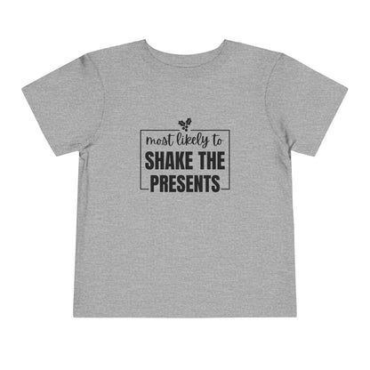 Most Likely to Shake the Presents - Toddler Holiday T-Shirt