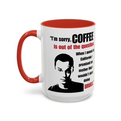 Sheldon Quote - Big Bang Theory Coffee Mug
