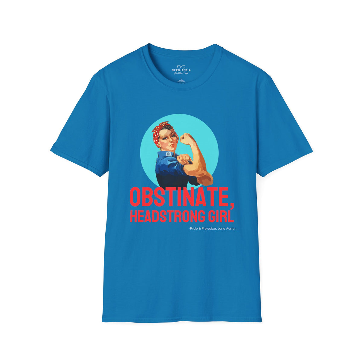 Obstinate Headstrong Rosie The Riveter - Jane Austen Quote T-shirt