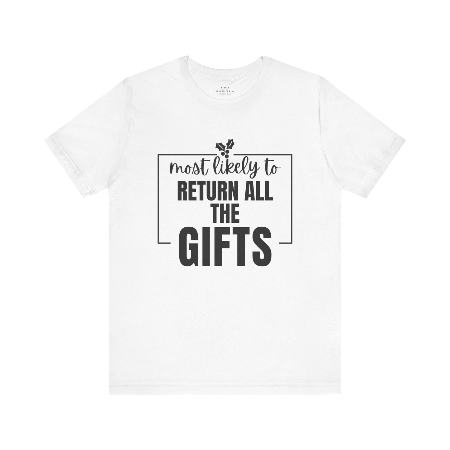 Most Likely to Return All the Gifts - Holiday T-Shirt