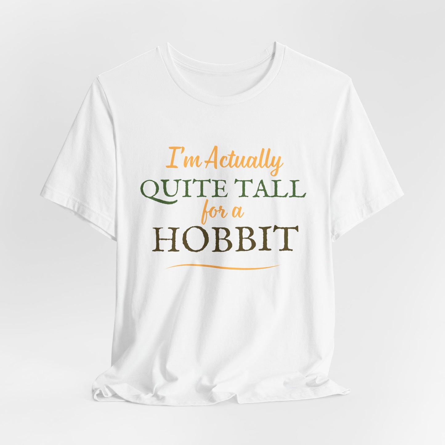 I'm Actually Quite Tall For A Hobbit - Lord of the Rings T-shirt