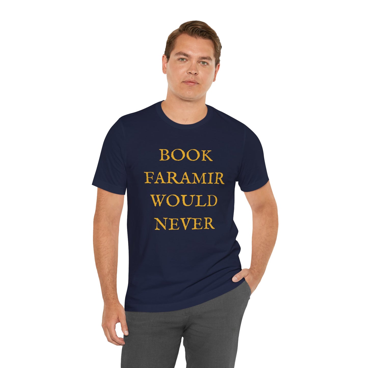 Book Faramir Would Never (Gold) - The Lord of the Rings Shirt