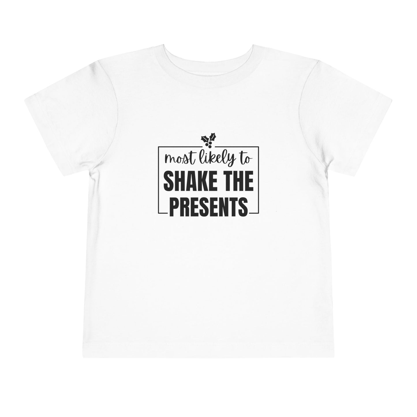 Most Likely to Shake the Presents - Toddler Holiday T-Shirt