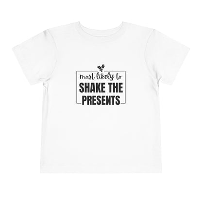 Most Likely to Shake the Presents - Toddler Holiday T-Shirt