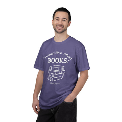 I Cannot Live Without Books Thomas Jefferson Quote  - Book Lovers T-shirt
