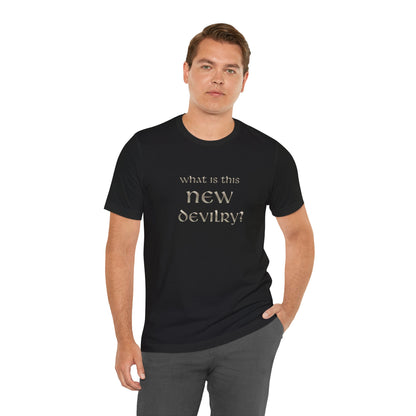 What Is This New Devilry? - Lord of the Rings T-Shirt