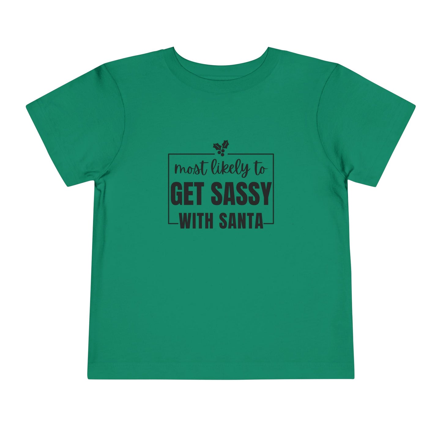 Most Likely to Get Sassy with Santa - Toddler Holiday T-Shirt