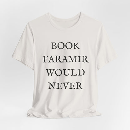 Book Faramir Would Never (Black Text) - Lord of the Rings T-shirt