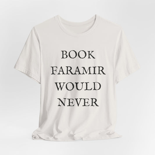 Book Faramir Would Never (Black Text) - Lord of the Rings T-shirt