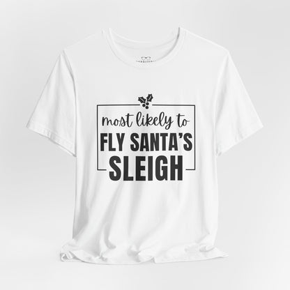 Most Likely to Fly Santa's Sleigh T-Shirt