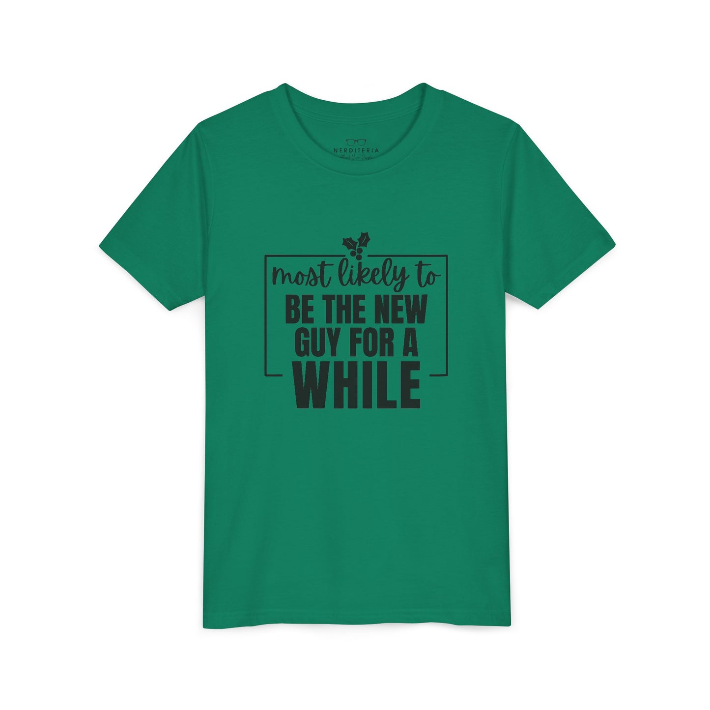 Most Likely to Be the New Guy for a While - Kids' Holiday T-Shirt