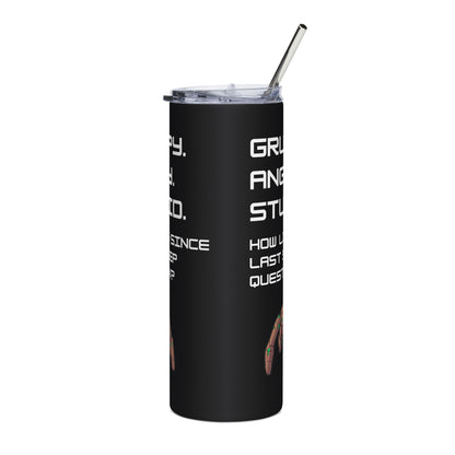 Grumpy Angry Stupid  - Project Hail Mary Stainless Steel 20oz Tumbler
