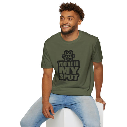 You're In My Spot - Big Bang Theory T-Shirt