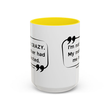 I'm Not Crazy Sheldon Cooper Quote - Big Bang Theory Coffee Mug