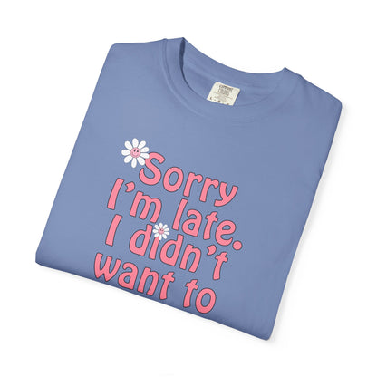 Sorry I'm Late T-shirt - Nerd Stuff