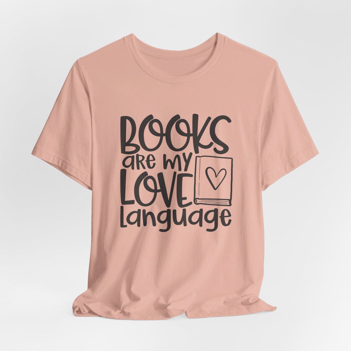 Books Are My Love Language - Book Lovers T-Shirt