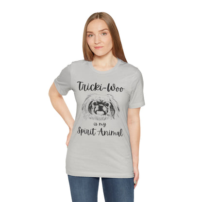 Tricki-Woo is My Spirit Animal T-shirt - All Creatures Great and Small