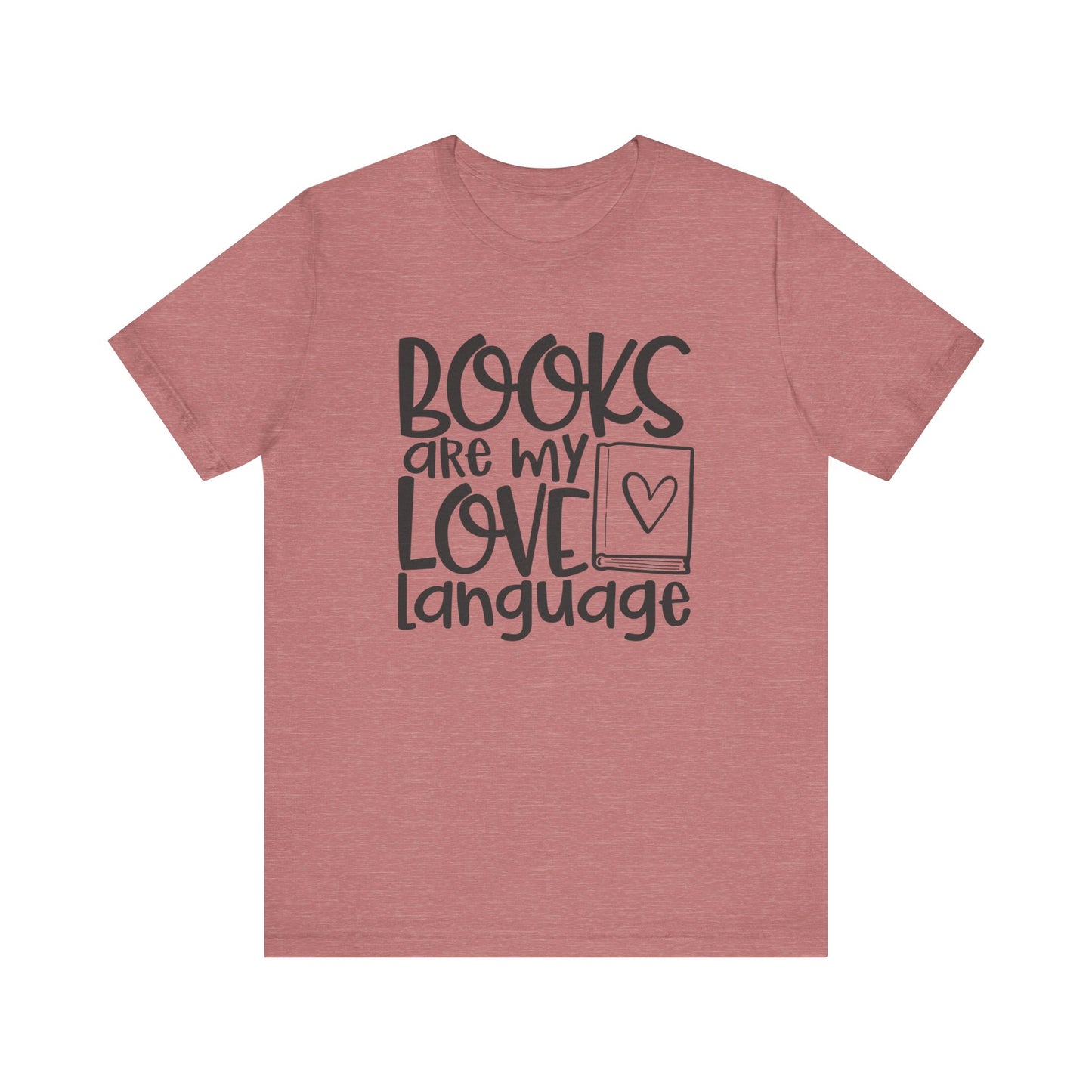 Books Are My Love Language T-Shirt - Book Lovers