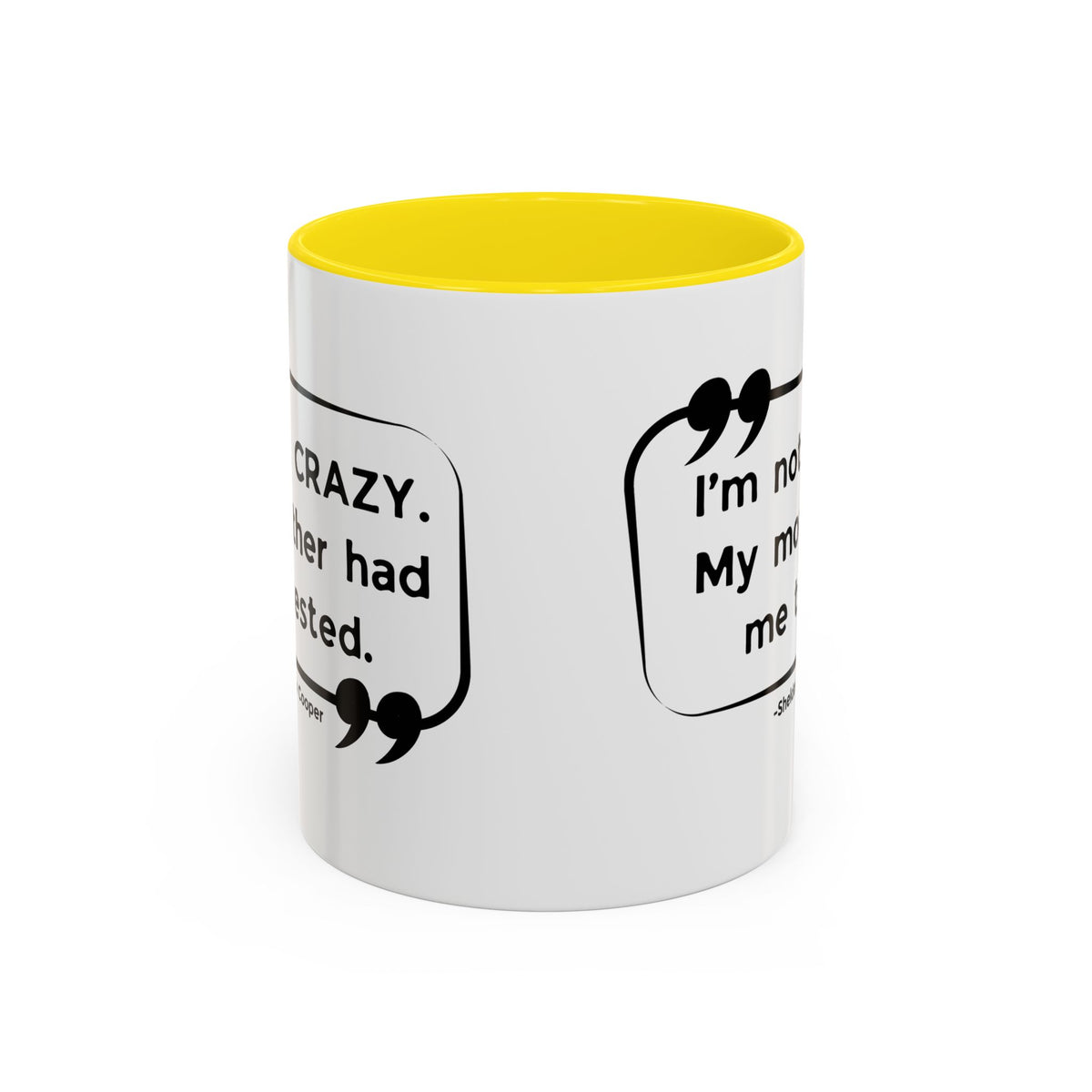 I'm Not Crazy Sheldon Cooper Quote - Big Bang Theory Coffee Mug