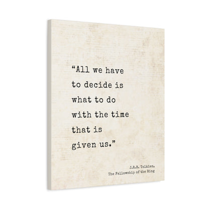 All We Have To Decide Tolkien Quote - Lord of the Rings Canvas Wall Art