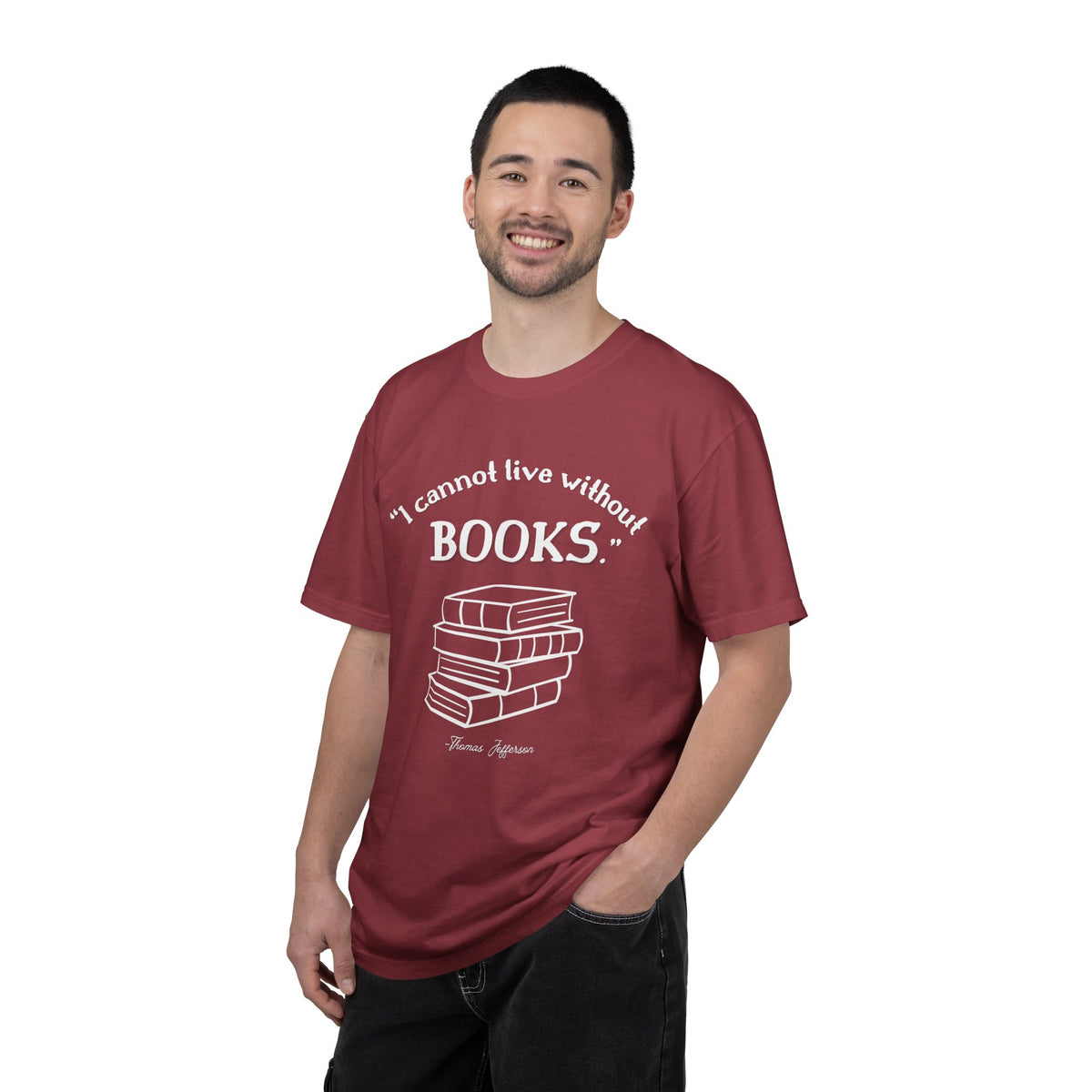I Cannot Live Without Books Thomas Jefferson Quote  - Book Lovers T-shirt