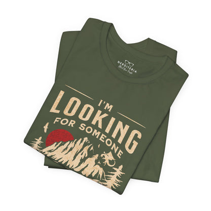 "I'm Looking For Someone To Share In An Adventure" - Lord of the Rings T-Shirt