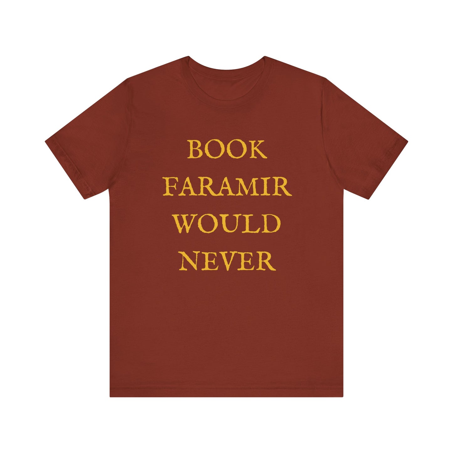 Book Faramir Would Never (Gold) - The Lord of the Rings Shirt