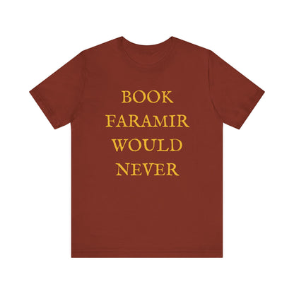 Book Faramir Would Never (Gold) - The Lord of the Rings Shirt