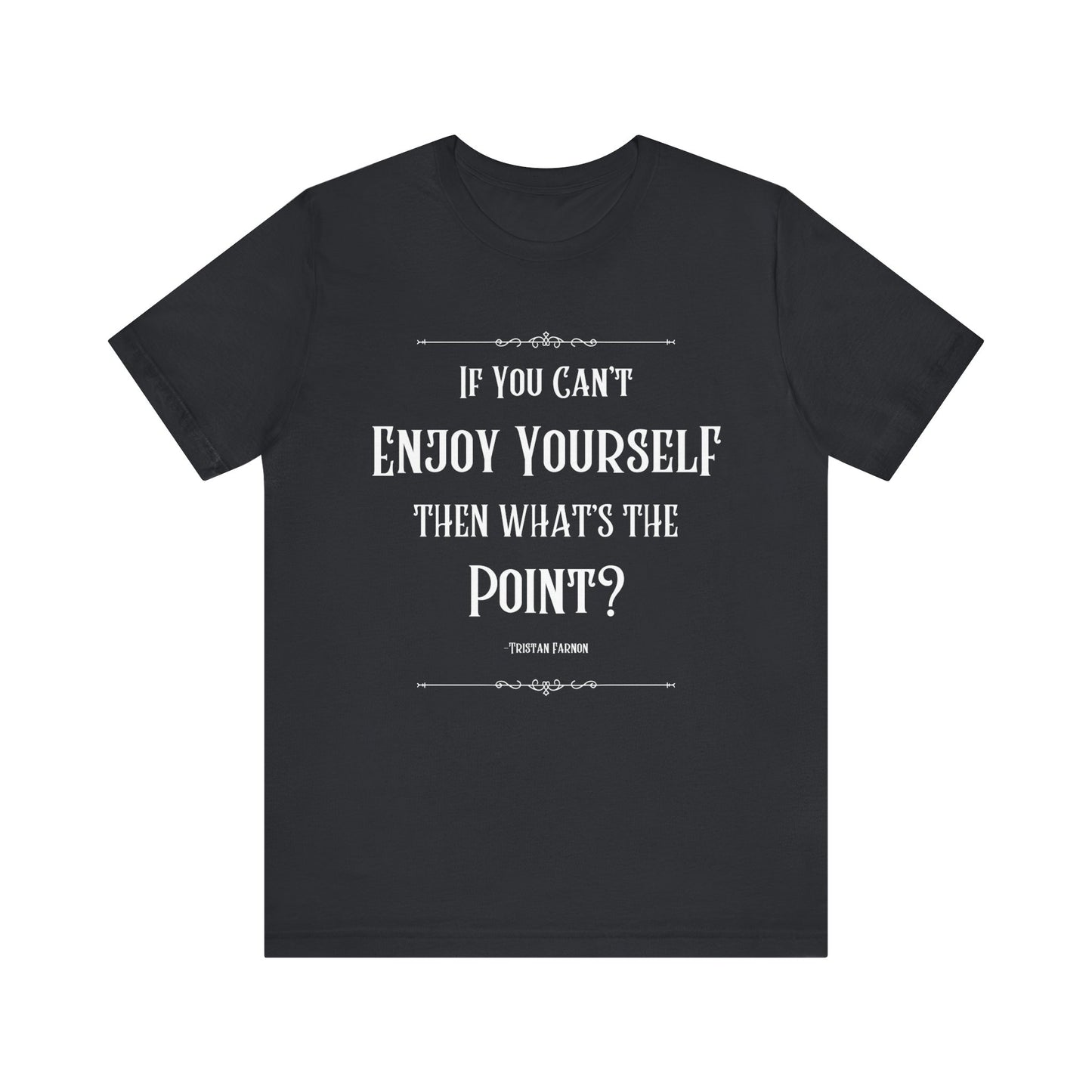 Tristan Farnon Quote Tee - All Creatures Great and Small