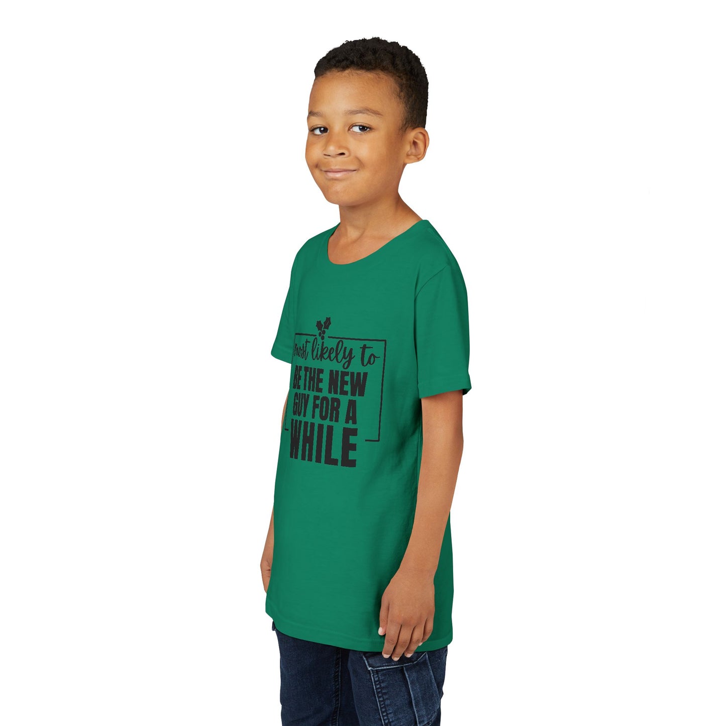 Most Likely to Be the New Guy for a While - Kids' Holiday T-Shirt