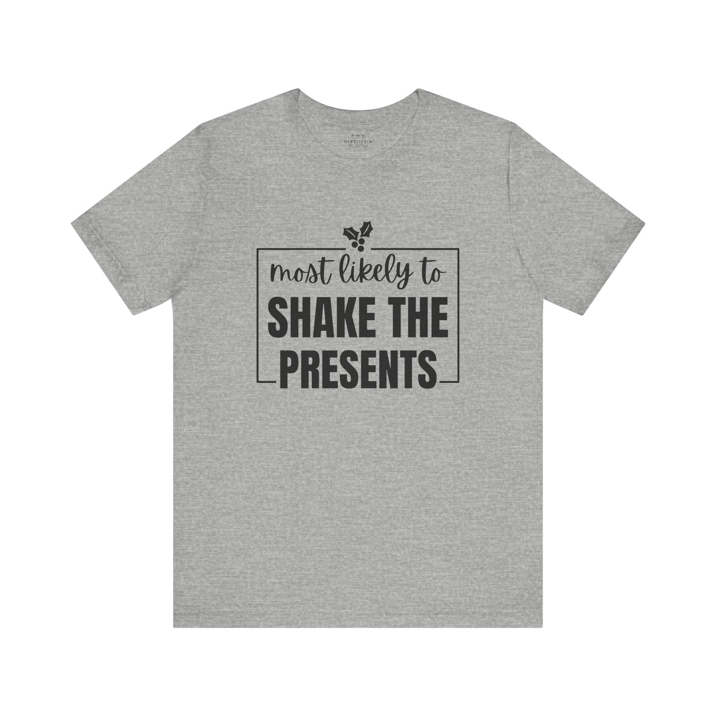 Most Likely to Shake the Presents - Holiday T-Shirt