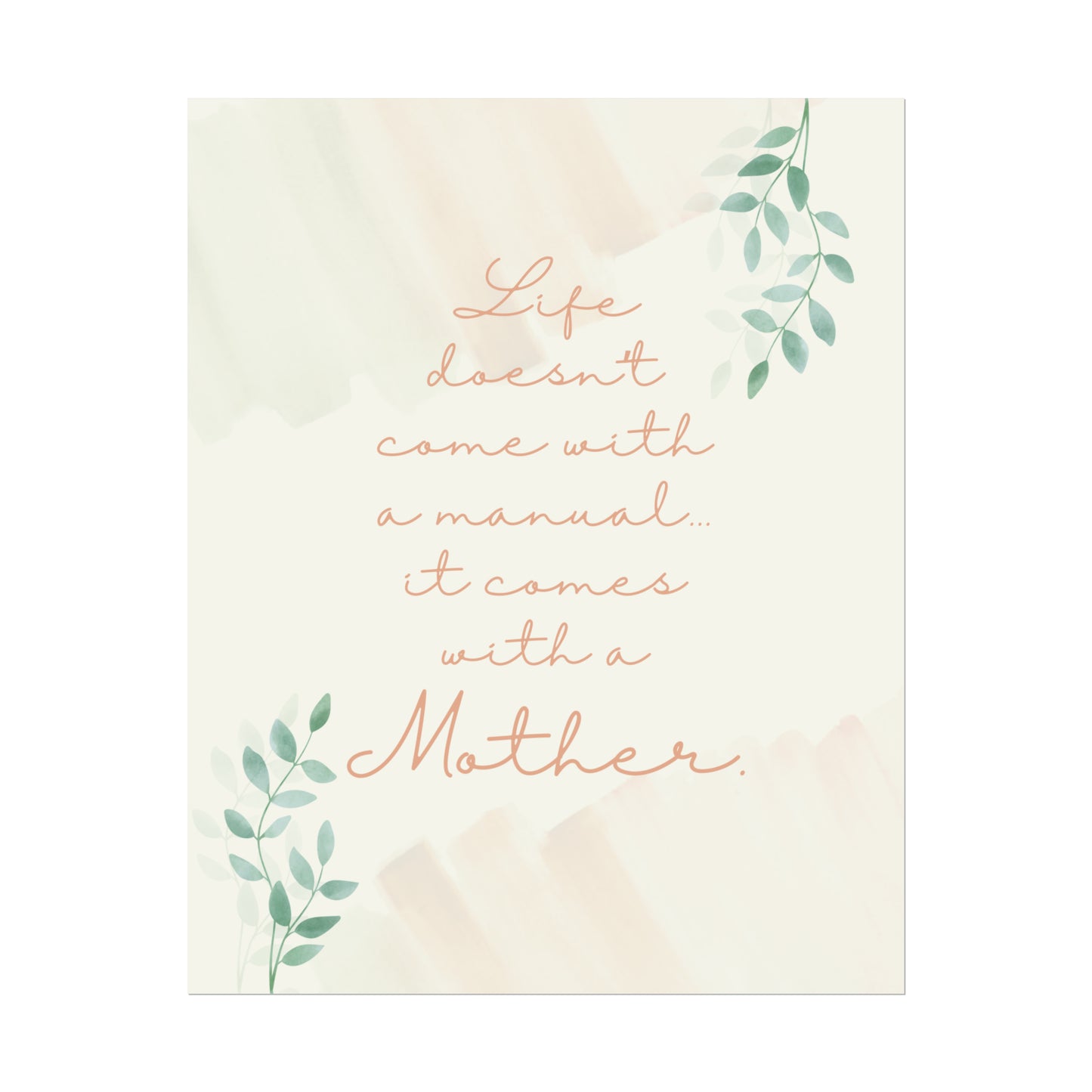 Life Doesn't Come With a Manual, It Comes With a Mother - Fine Art Print