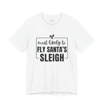 Most Likely to Fly Santa's Sleigh T-Shirt