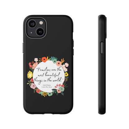 Families Are The Most Beautiful Things Phone Case - Little Women