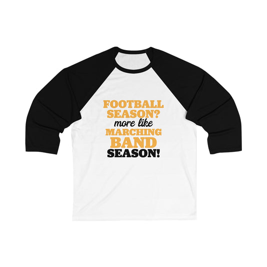 Football Season, More Like Marching Band Season - Band Geeks T-Shirt