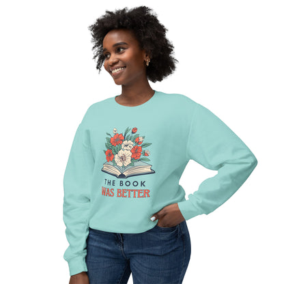 The Book Was Better Lightweight Sweatshirt - Book Lovers