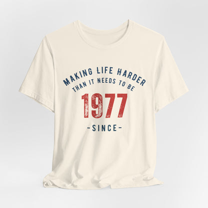 Making Life Harder Than It Needs To Be - Customizable T-shirt