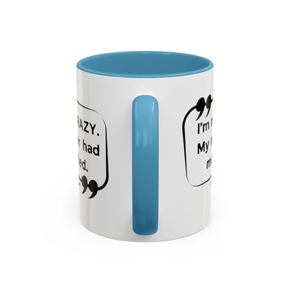 I'm Not Crazy Sheldon Cooper Quote - Big Bang Theory Coffee Mug